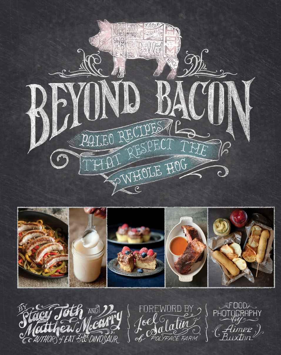 Beyond Bacon Paleo Recipes That Respect The Whole Hog Mccarry Matthew Toth Stacy