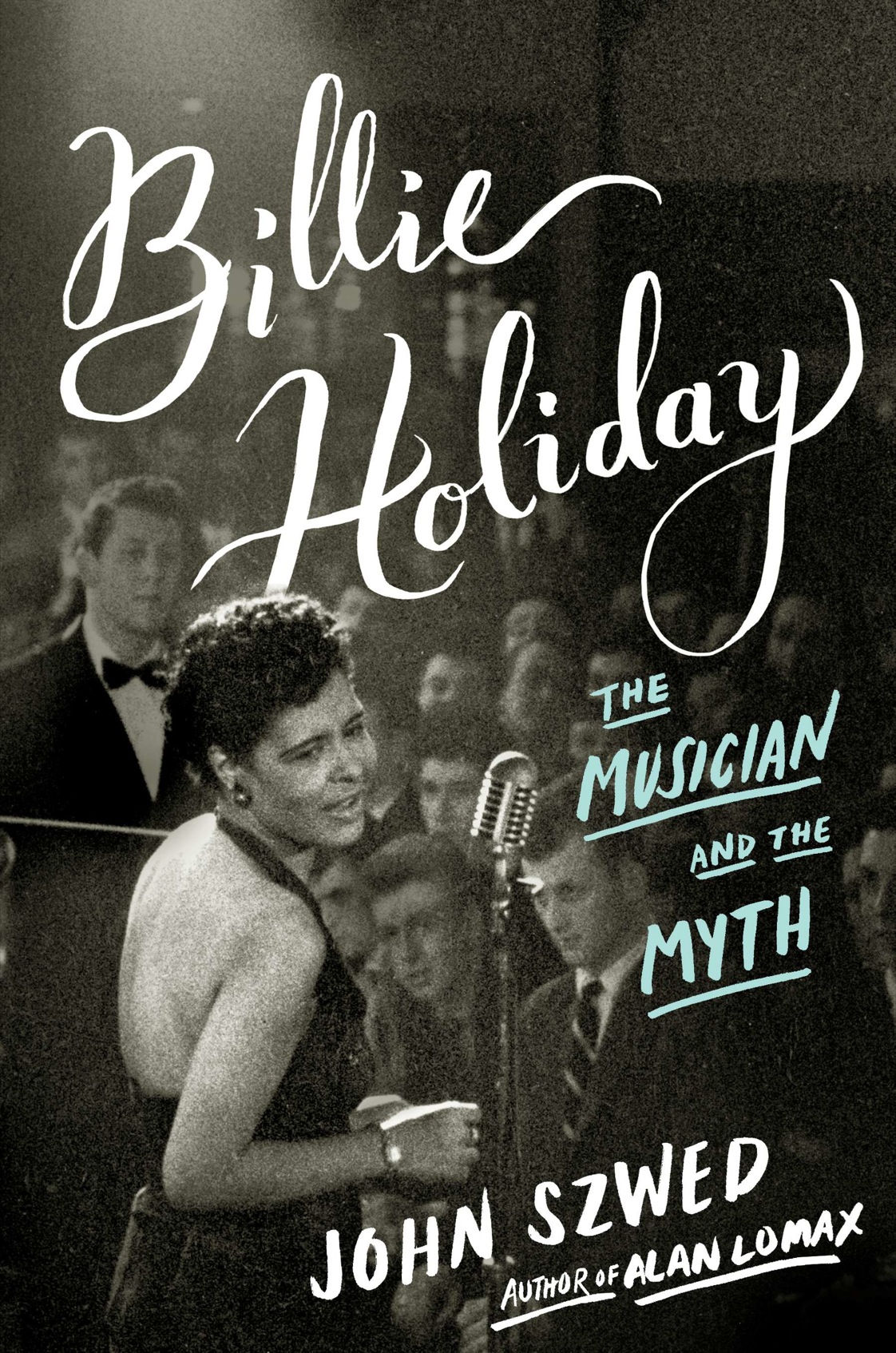 Billie Holiday The Musician And The Myth John Szwed