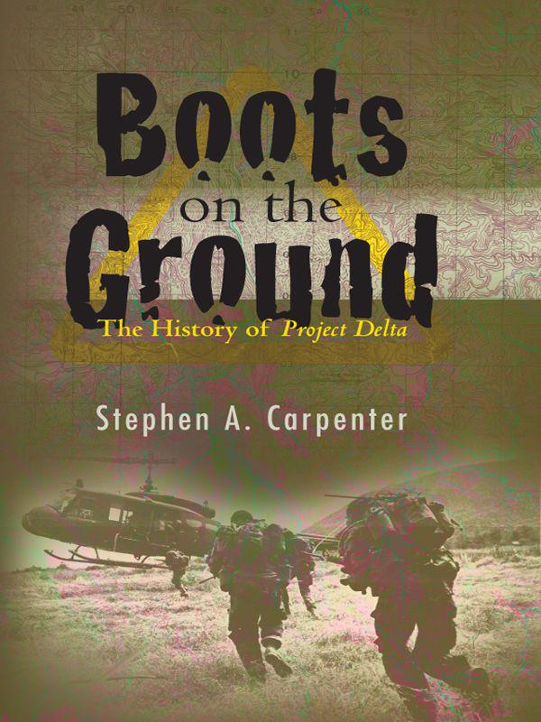 Boots On The Ground The History Of Project Delta Carpenter Stephen A