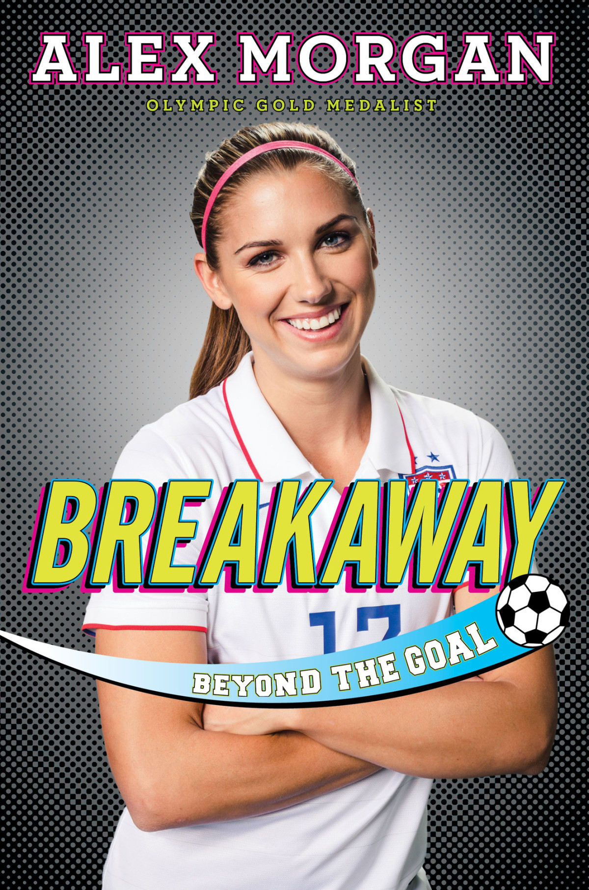 Breakaway Beyond The Goal Morgan Alex