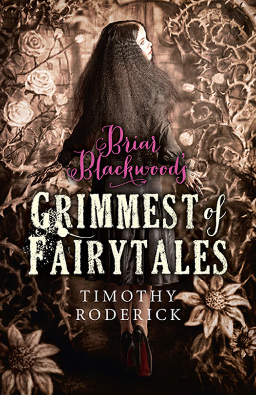 Briar Blackwoods Grimmest Of Fairytales Roderick Timothy