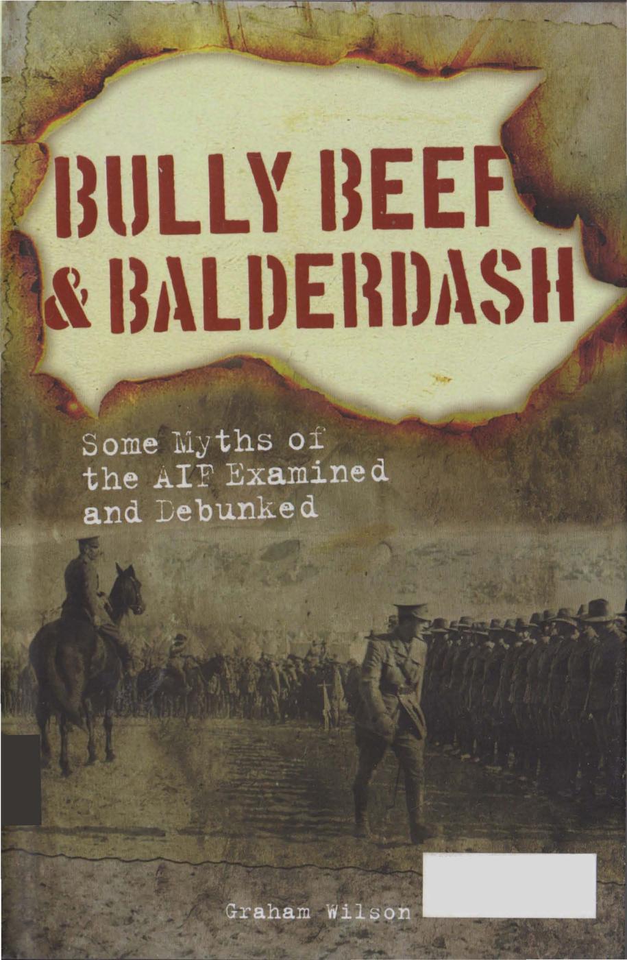 Bully Beef Balderdash Some Myths Of The Aif Examined And Debunked Wilson Graham