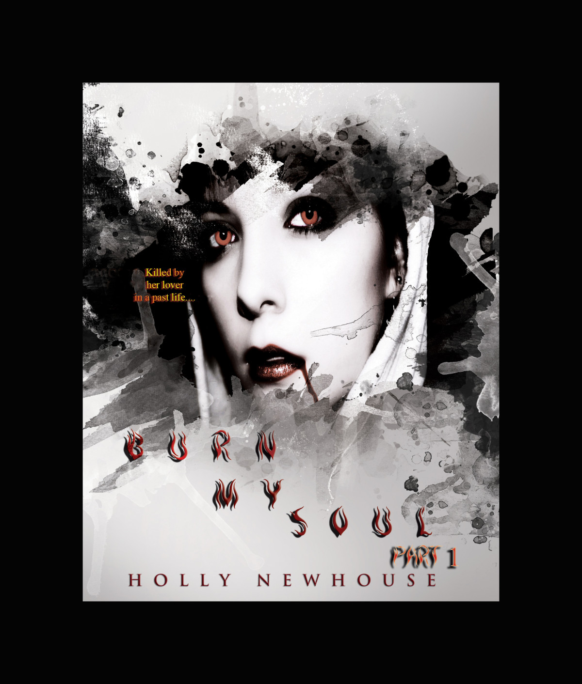 Burn My Soul Part I Newhouse Holly