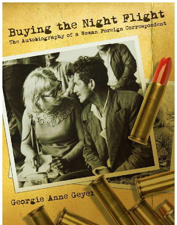 Buying The Night Flight The Autobiography Of A Woman Foreign Correspondent Geyer