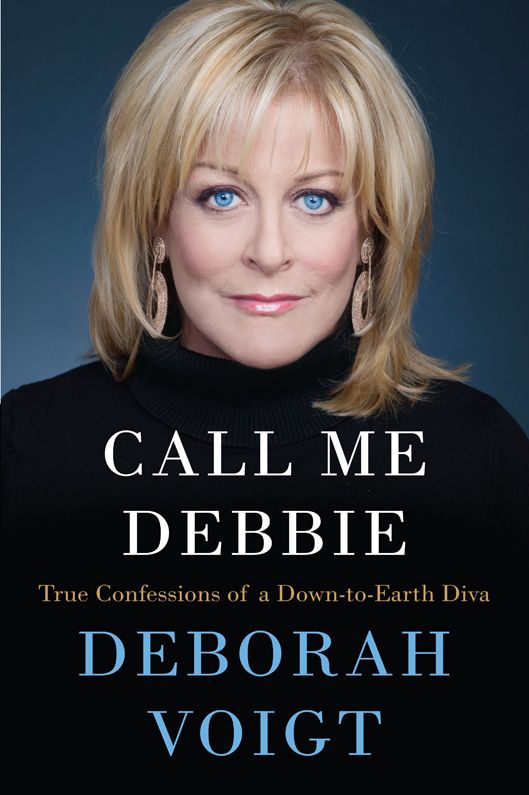 Call Me Debbie True Confessions Of A Downtoearth Diva Voigt Deborah