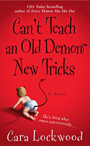 Cant Teach An Old Demon New Tricks 1st Edition Cara Lockwood