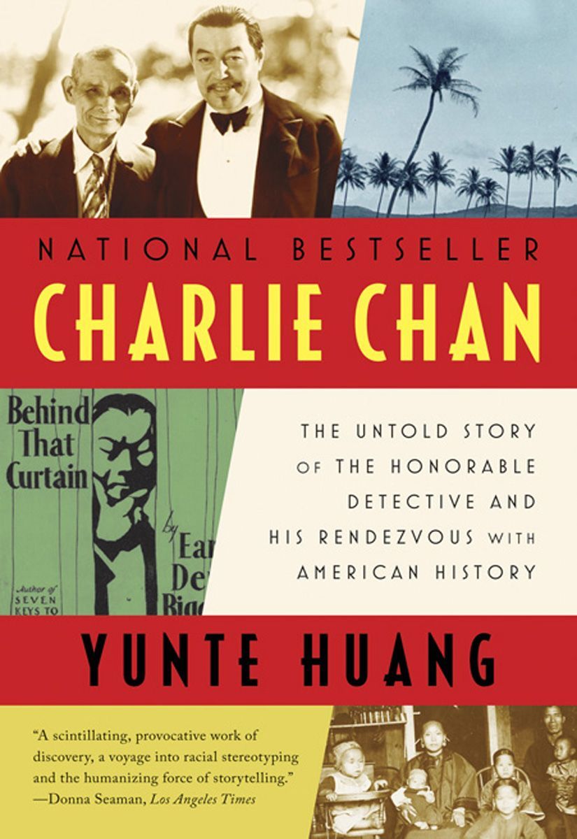Charlie Chan The Untold Story Of The Honorable Detective And His Rendezvous With Us History Huang Yunte