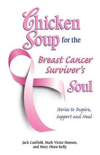 Chicken Soup For The Breast Cancer Survivors Soul Canfield Jack
