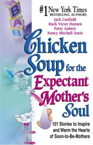 Chicken Soup For The Expectant Mothers Soul Canfield Jack