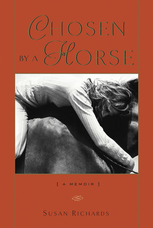 Chosen By A Horse A Memoir Richards Susan
