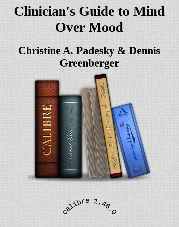 Clinicians Guide To Mind Over Mood Padesky Christine A Greenberger Dennis