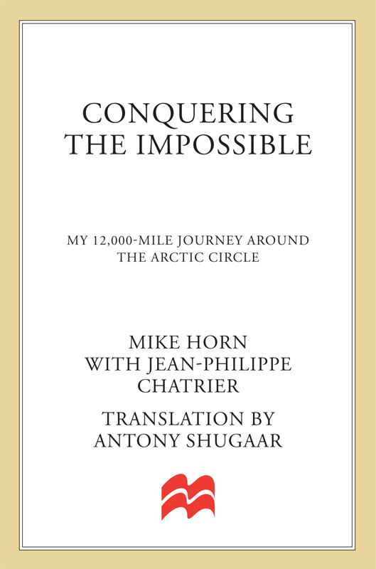 Conquering The Impossible My 12000mile Journey Around The Arctic Circle Horn Mike