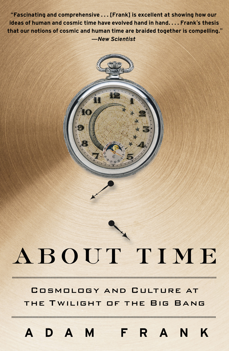 About Time Cosmology And Culture At The Twilight Of The Big Bang Frank Adam