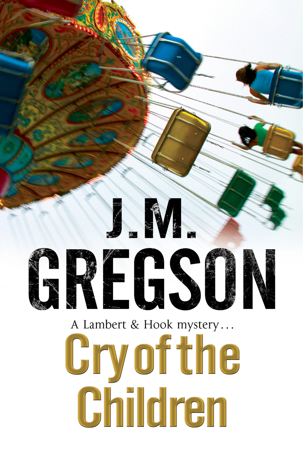 Cry Of The Children Lambert And Hook Mystery 26 J M Gregson