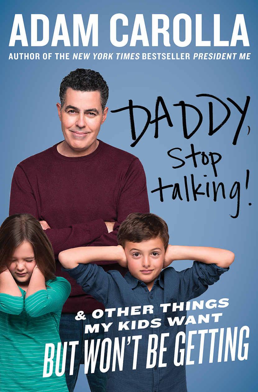 Daddy Stop Talking And Other Things My Kids Want But Wont Be Getting Carolla Adam