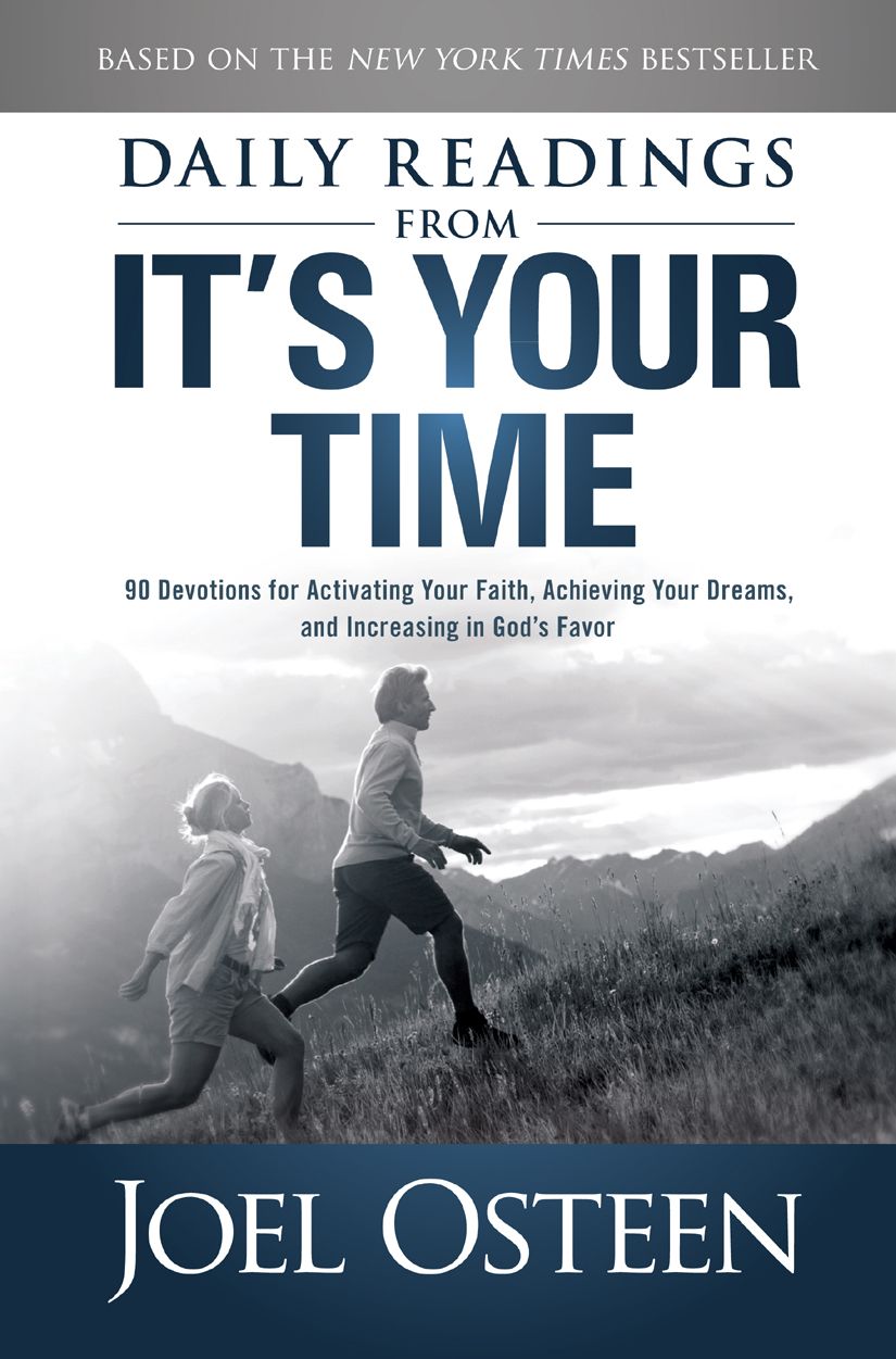 Daily Readings From Its Your Time 90 Devotions For Activating Your Faith Achieving Your Dreams And Increasing In Gods Favor Osteen Joel