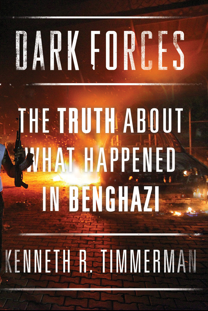 Dark Forces The Truth About What Happened In Benghazi Timmerman