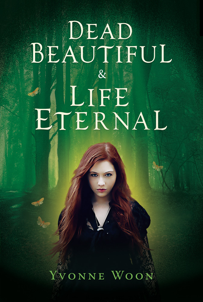 Dead Beautiful And Life Eternal The First Two Books In A Breathtaking Trilogy Woon Yvonne