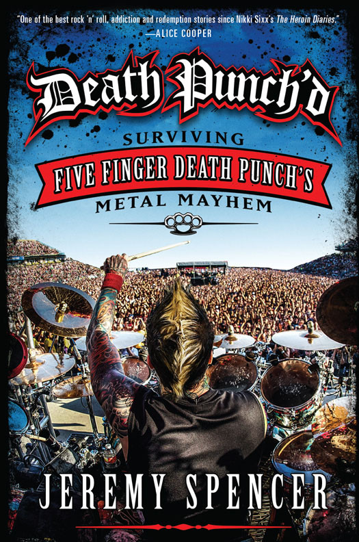 Death Punchd Surviving Five Finger Death Punchs Metal Mayhem Jeremy Spencer