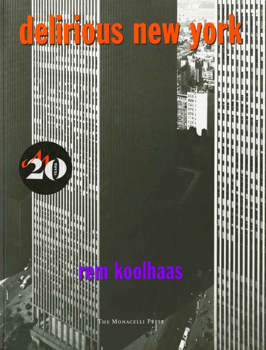 Delirious New York A Retroactive Manifesto For Manhattan Koolhaas Rem