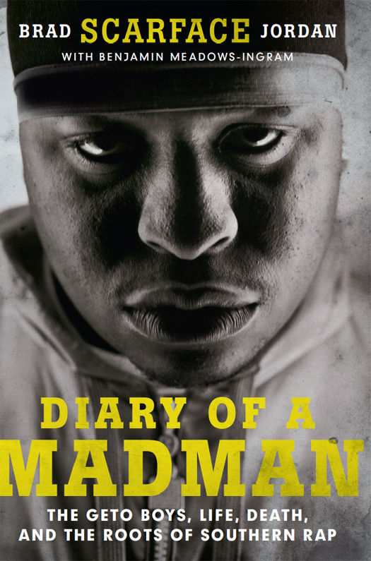 Diary Of A Madman The Geto Boys Life Death And The Roots Of Southern Rap Jordan
