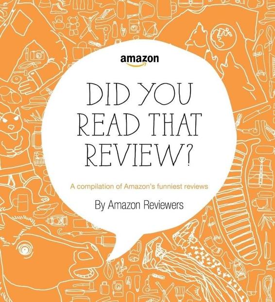 Did You Read That Review A Compilation Of Amazons Funniest Reviews Reviewers Amazon