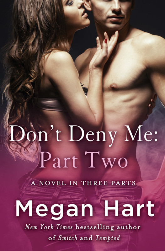 Dont Deny Me Part Two Hart Megan