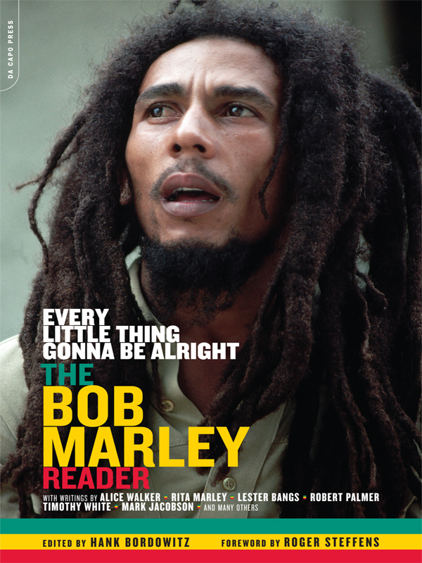 Every Little Thing Gonna Be Alright The Bob Marley Reader Bordowitz Hank