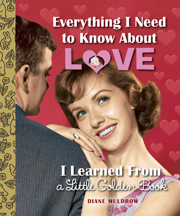 Everything I Need To Know About Love I Learned From A Little Golden Book Muldrow