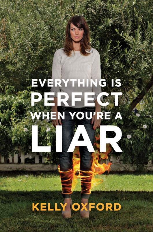 Everything Is Perfect When Youre A Liar Oxford Kelly