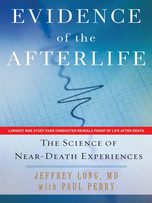 Evidence Of The Afterlife The Science Of Neardeath Experiences Long Jeffrey Perry Paul