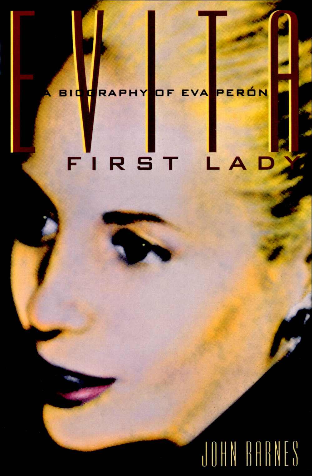 Evita First Lady A Biography Of Evita Peron Barnes John