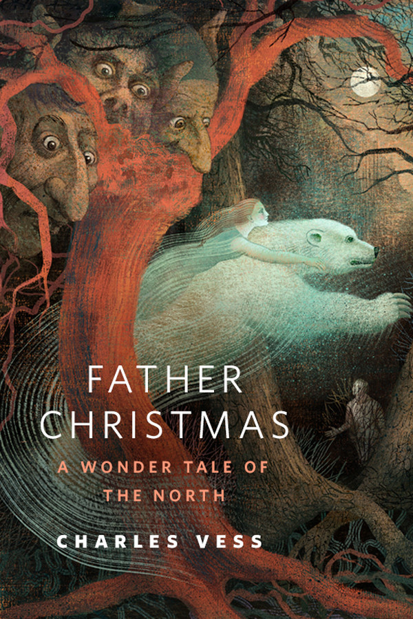 Father Christmas A Wonder Tale Of The North Vess Charles