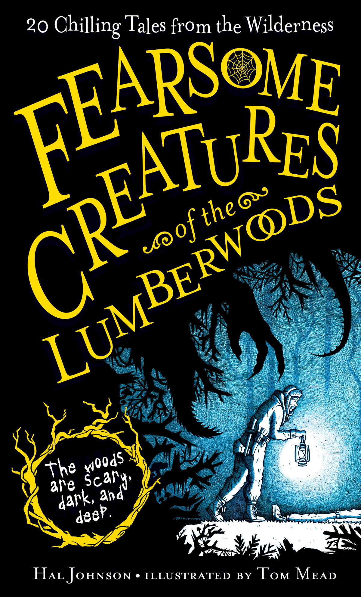 Fearsome Creatures Of The Lumberwoods 20 Chilling Tales From The Wilderness Johnson Hal