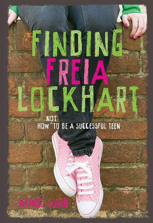 Finding Freia Lockhart How Not To Be A Successful Teen Aimee Said