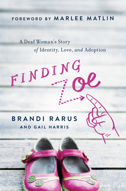 Finding Zoe A Deaf Womans Story Of Identity Love And Adoption Rarus Brandi