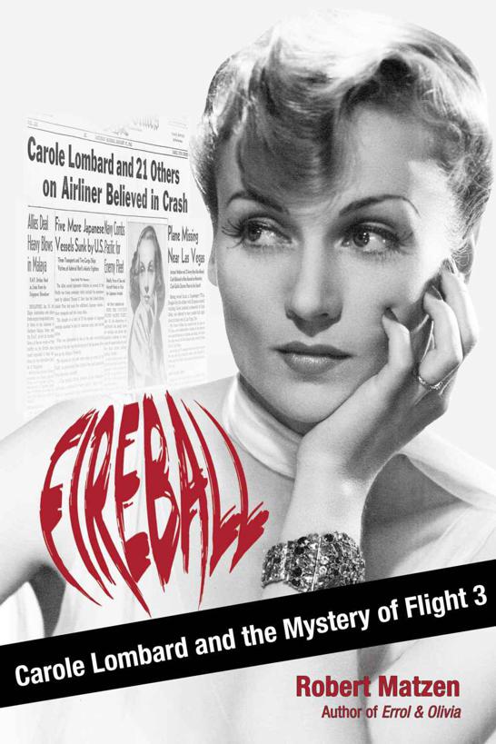Fireball Carole Lombard And The Mystery Of Flight 3 Matzen Robert