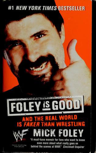 Foley Is Good And The Real World Is Faker Than Wrestling Foley Mick