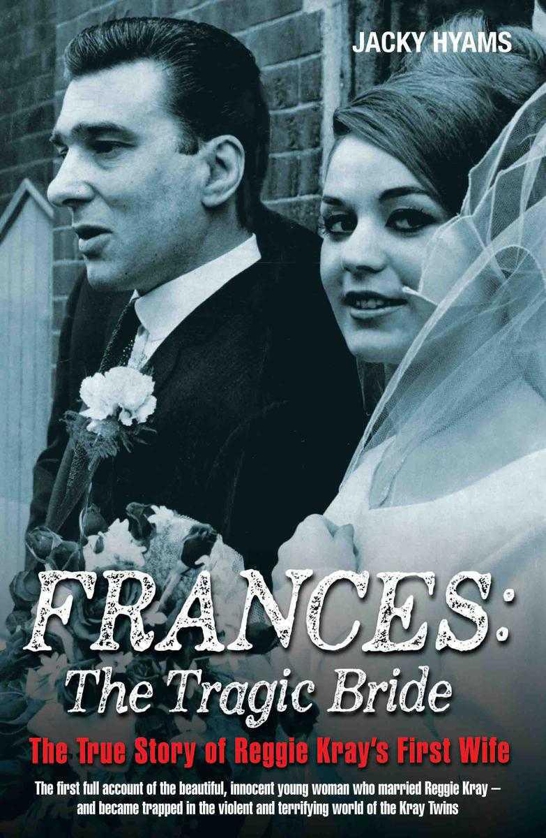 Frances The Tragic Bride The True Story Of Reggie Krays First Wife Hyams Jacky