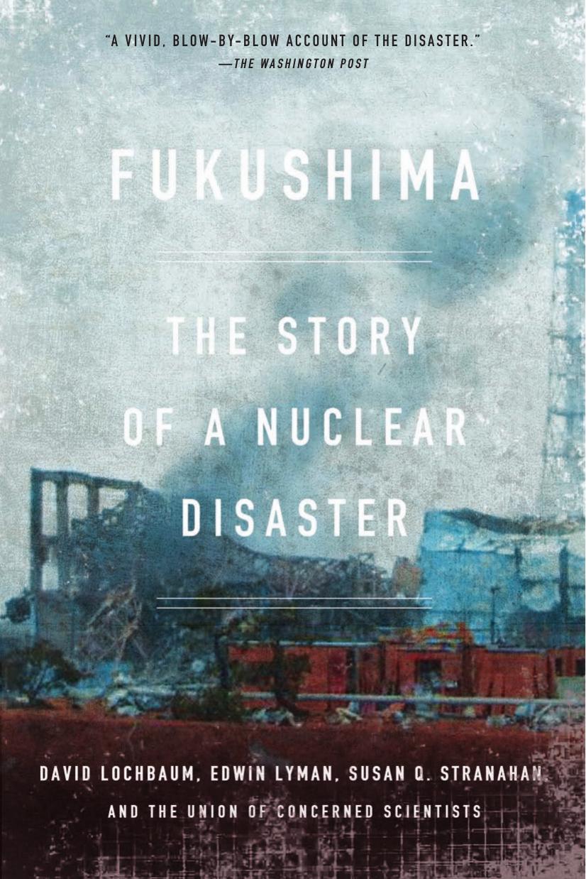 Fukushima The Story Of A Nuclear Disaster Lochbaum David Lyman Eddwin Stranahan Susan Q