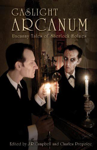 Gaslight Arcanumuncanny Tales Of Sherlock Holmes Campbell J R Editor Editor Prepolec Charles