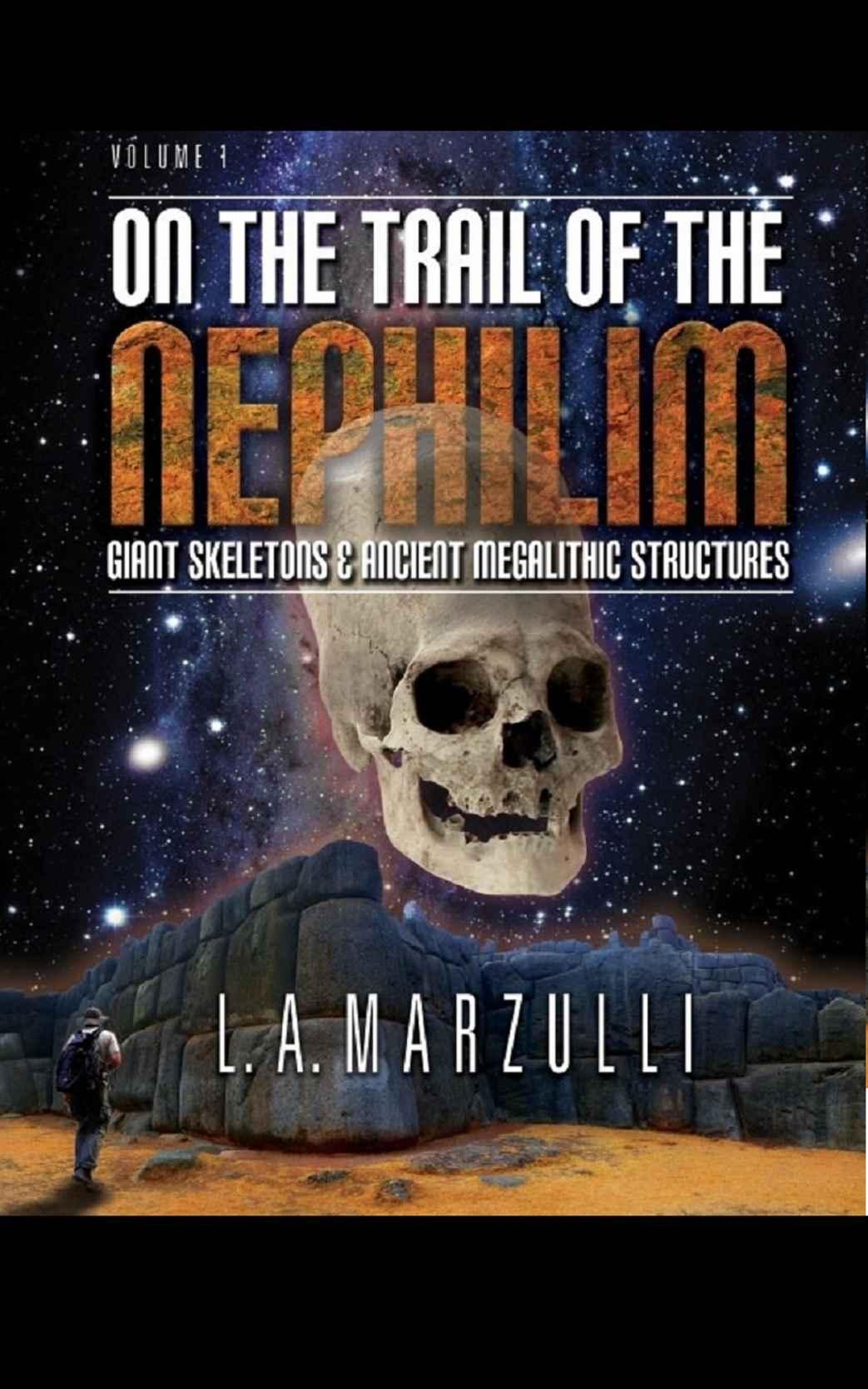 On The Trail Of The Nephelim Giant Skeletons Ancient Megalithic Structures Marzulli