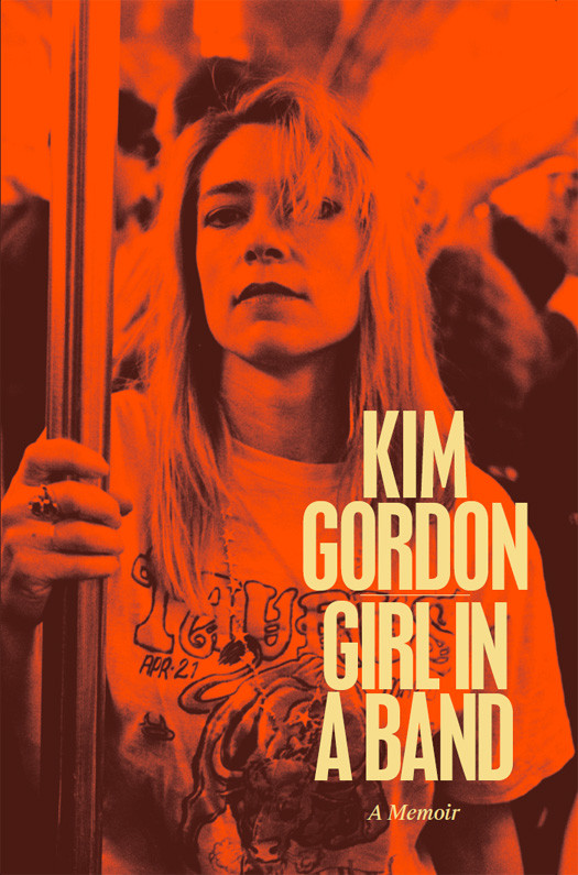 Girl In A Band A Memoir Kim Gordon