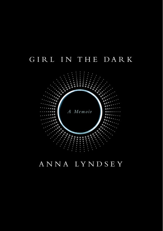 Girl In The Dark A Memoir Lyndsey Anna