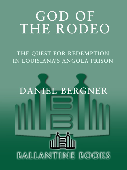 God Of The Rodeo The Quest For Redemption In Louisianas Angola Prison Bergner Daniel