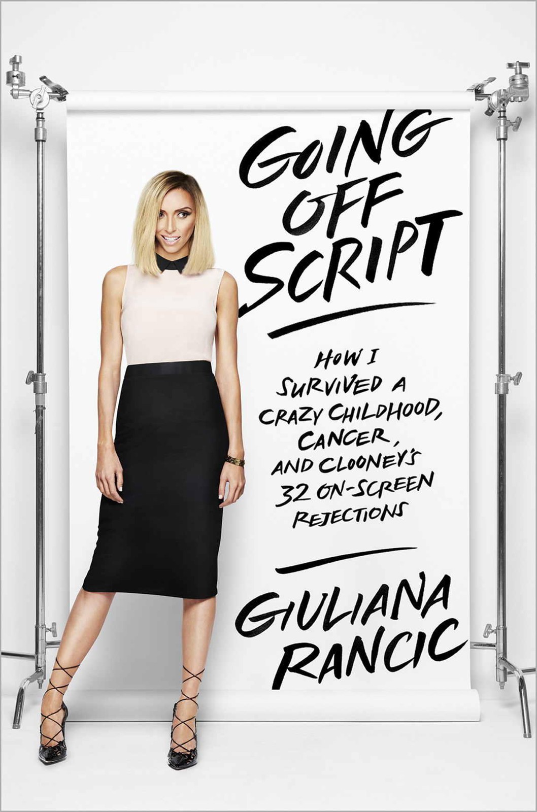 Going Off Script How I Survived A Crazy Childhood Cancer And Clooneys 32 Onscreen Rejections Rancic Giuliana