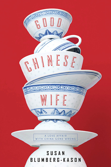 Good Chinese Wife A Love Affair With China Gone Wrong Blumbergkason
