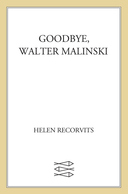 Goodbye Walter Malinski Recorvits Helen