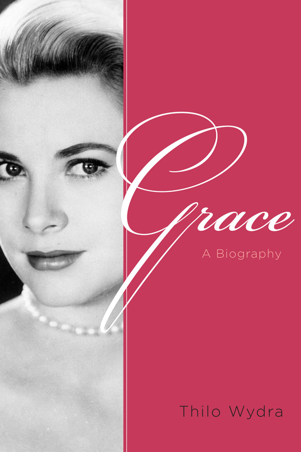 Grace A Biography 2014 Grace Die Biographie 2012grace Kelly English Ed 2014 Thilo Wydra