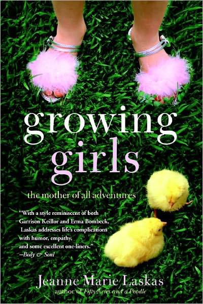 Growing Girls The Mother Of All Adventures Laskas Jeanne Marie